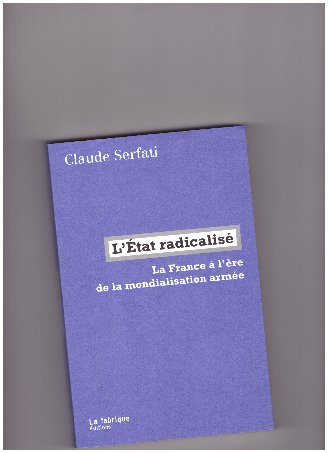 SERFATI, Claude - L'État radicalisé